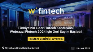 Finans teknolojilerinin geleceği Webrazzi Fintech 2024’te konuşulacak!
